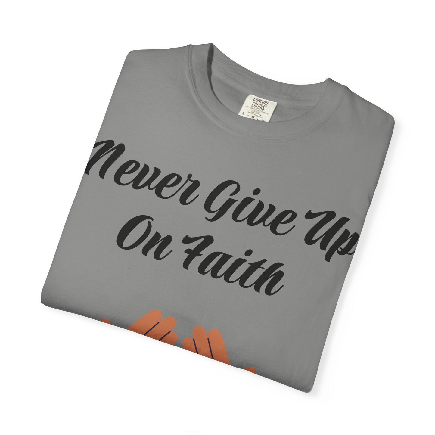 Inspirational Faith T-shirt, Motivational Quote Tee, Unisex Garment-Dyed Shirt, Support Awareness, Gift for Loved Ones