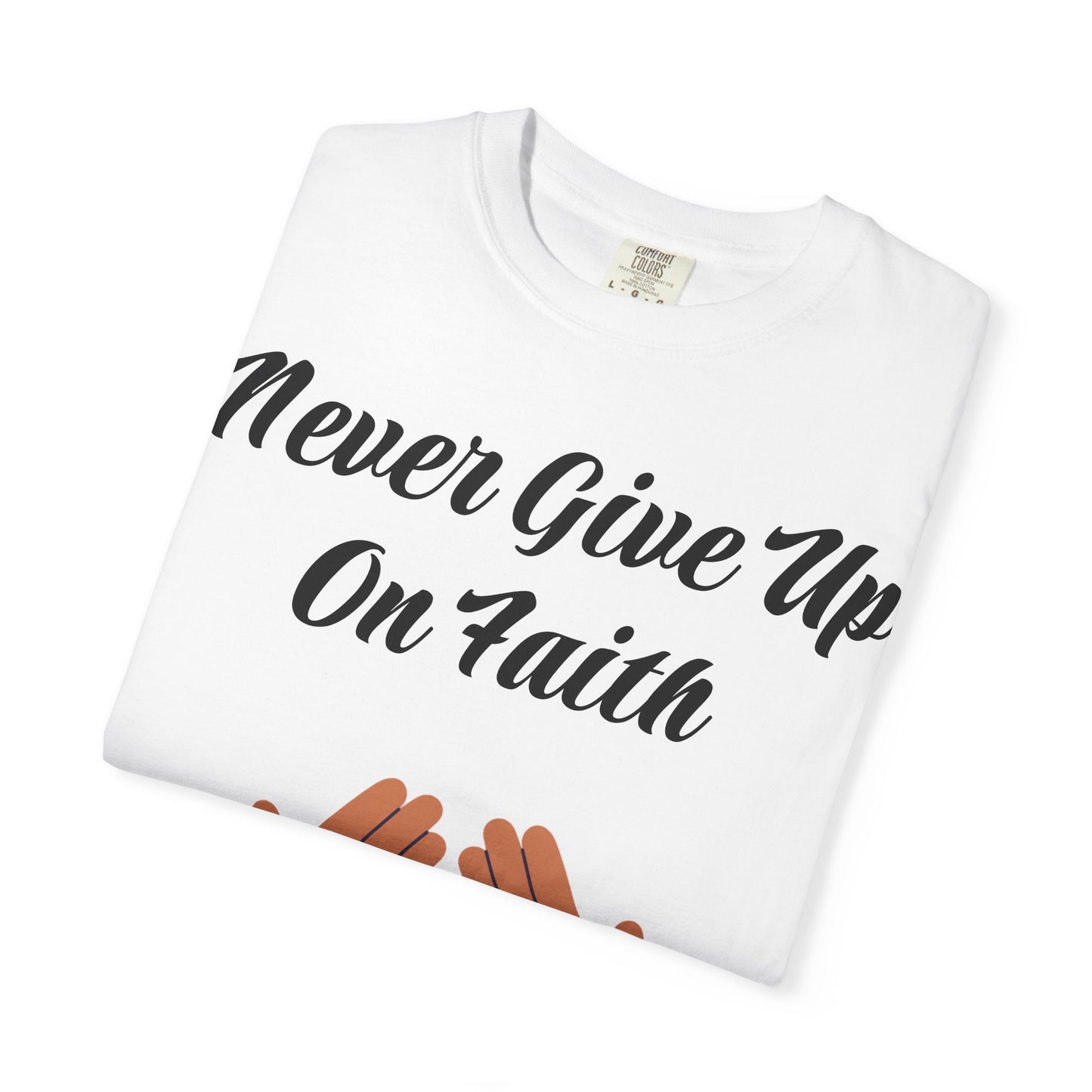 Inspirational Faith T-shirt, Motivational Quote Tee, Unisex Garment-Dyed Shirt, Support Awareness, Gift for Loved Ones