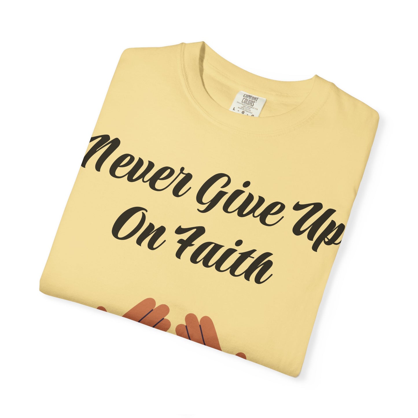 Inspirational Faith T-shirt, Motivational Quote Tee, Unisex Garment-Dyed Shirt, Support Awareness, Gift for Loved Ones