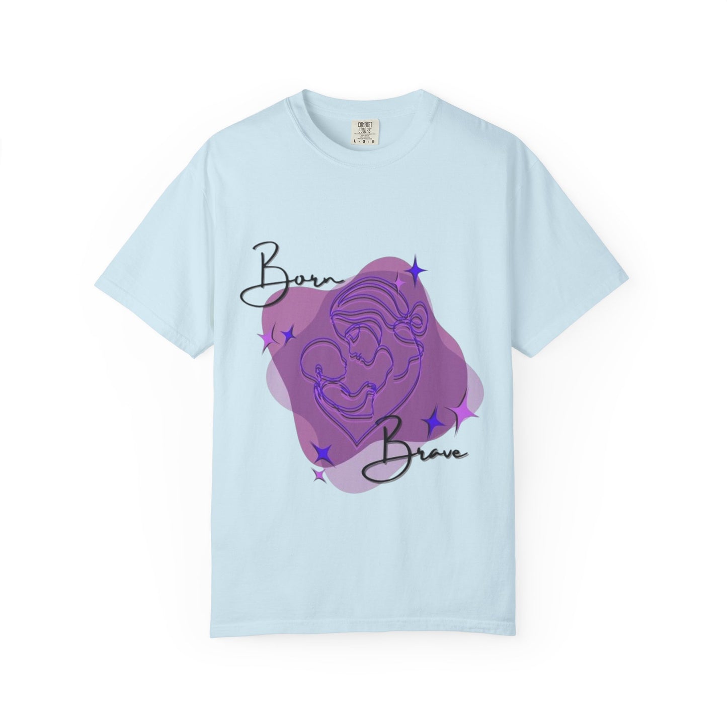 Garment-Dyed T-Shirt, Born Brave Inspirational Tee, Motivational Shirt, Unisex Graphic Tee, Casual Wear, Gift for Teens