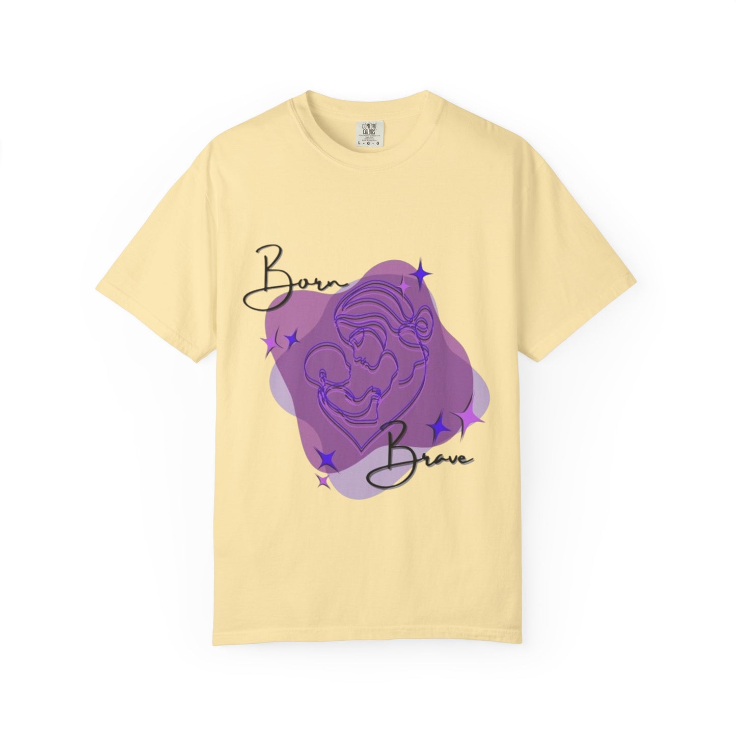 Garment-Dyed T-Shirt, Born Brave Inspirational Tee, Motivational Shirt, Unisex Graphic Tee, Casual Wear, Gift for Teens