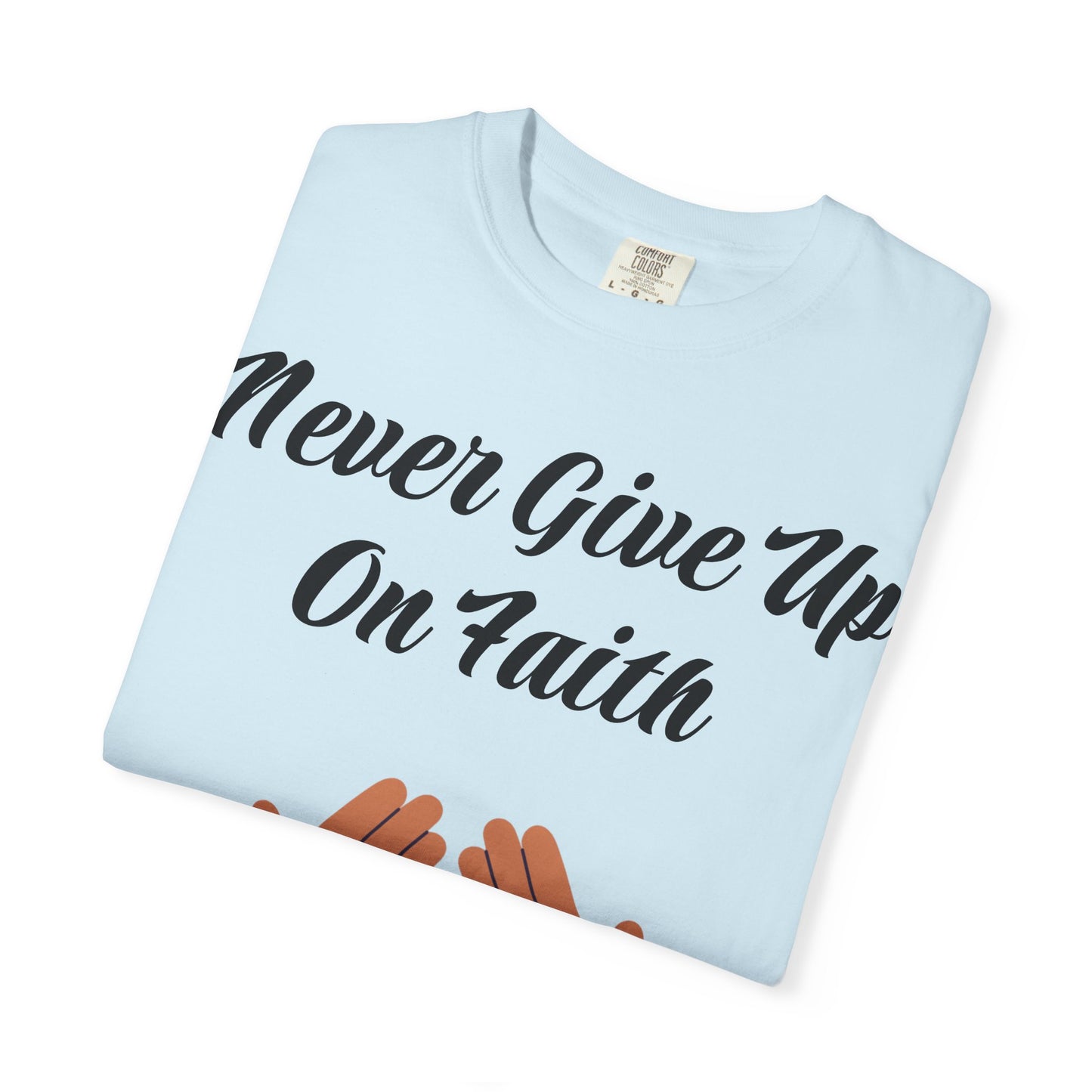 Inspirational Faith T-shirt, Motivational Quote Tee, Unisex Garment-Dyed Shirt, Support Awareness, Gift for Loved Ones